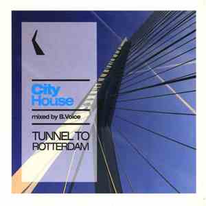 B.Voice - City House: Tunnel To Rotterdam