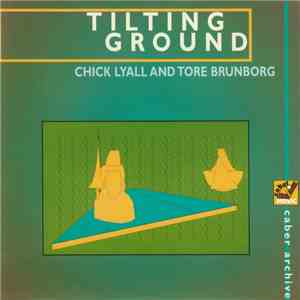 Chick Lyall And Tore Brunborg - Tilting Ground
