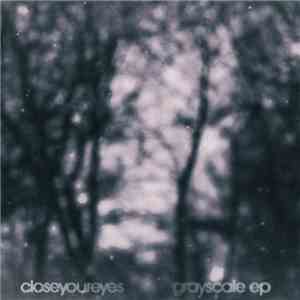 closeyoureyes - grayscale ep
