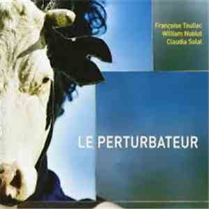 Françoise Toullec, William Noblet, Claudia Solal - Le Perturbateur