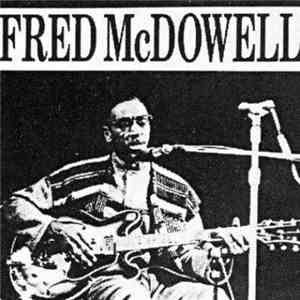 Fred McDowell - Fred McDowell