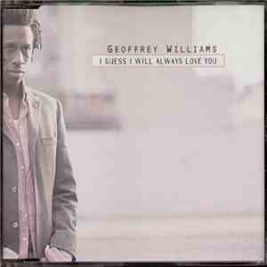 Geoffrey Williams - I Guess I Will Always Love You