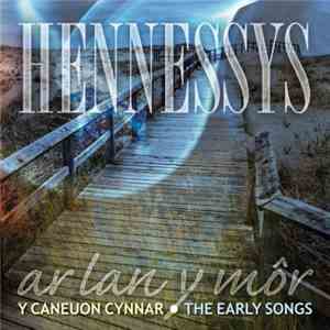 Hennessys - Y Caneuon Cynnar / The Early Songs
