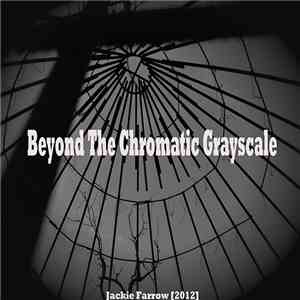 Jackie Farrow - Beyond The Chromatic Grayscale