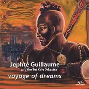 Jephté Guillaume And The Tèt Kale Orkestra - Voyage Of Dreams