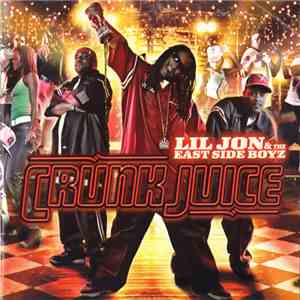 Lil Jon & The East Side Boyz - Crunk Juice