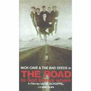 Nick Cave & The Bad Seeds - The Road To God Knows Where