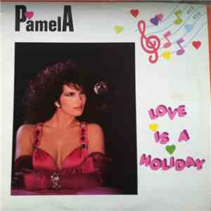 Pamela - Love Is A Holiday