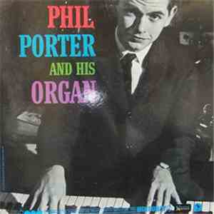 Phil Porter - Introducing Phil Porter And His Organ