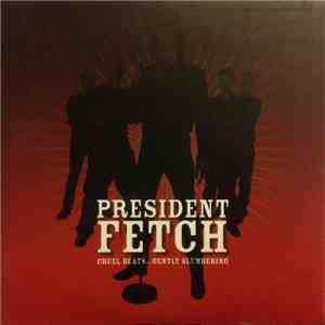 President Fetch - Cruel Beats ... Gently Slumbering