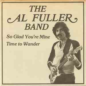 The Al Fuller Band - So Glad You're Mine / Time To Wander