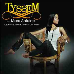 Tyssem Feat Marc Antoine  - Il Vaudrait Mieux Que L'on Se Laisse