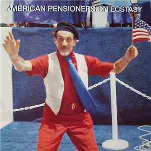 Various - American Pensioners On Ecstasy