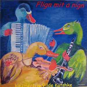 Vilde Katshke - Flign Mit A Nign