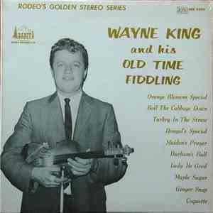 Wayne King  - Wayne King And His Old Time Fiddling