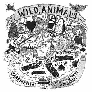 Wild Animals  - Basements: Music To Fight Hypocrisy