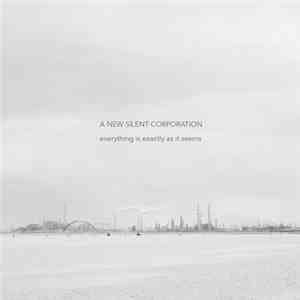 A New Silent Corporation - Everything Is Exactly As It Seems