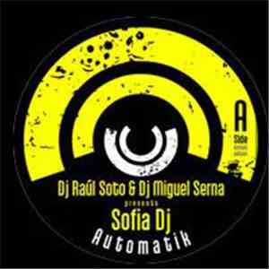 DJ Raúl Soto & DJ Miguel Serna Presents Sofia DJ - Automatik