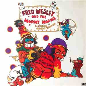 Fred Wesley And The Horny Horns Featuring Maceo Parker - A Blow For Me, A T ...