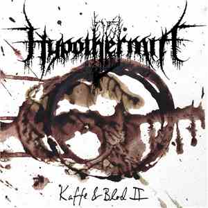 Hypothermia - Kaffe & Blod II