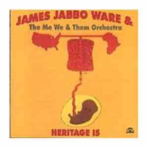 James Jabbo Ware & The Me We & Them Orchestra - Heritage Is