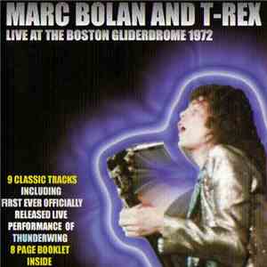Marc Bolan And T-Rex - Live At The Boston Glitterdome 1972