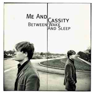 Me And Cassity - Between Wake And Sleep