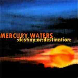 Mercury Waters - Destiny Or Destination