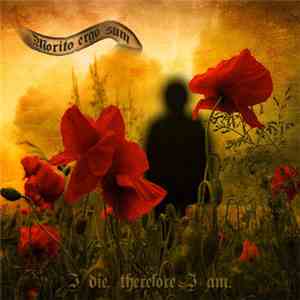 Morito Ergo Sum - I Die Therefore I Am