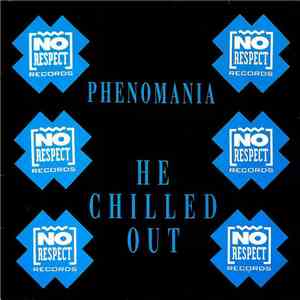 Phenomania - He Chilled Out