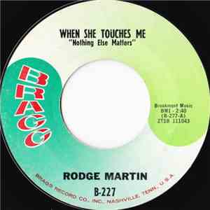 Rodge Martin - When She Touches Me 