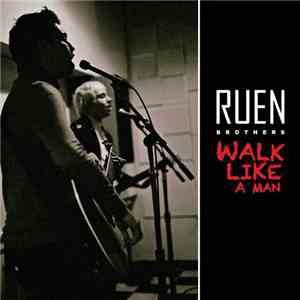 Ruen Brothers - Walk Like A Man