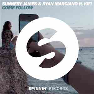 Sunnery James & Ryan Marciano Ft. Kifi - Come Follow