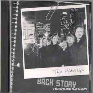 The Hang-Ups - Back Story - A Beginners Guide To The Hang Ups