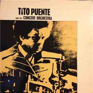 Tito Puente And His Concert Orchestra - Tito Puente And His Concert Orchestra