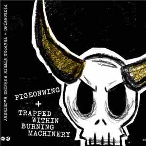 Trapped Within Burning Machinery, pigeonwing - Split