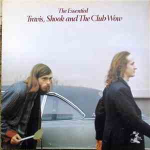 Travis, Shook And The Club Wow - The Essential Travis, Shook And The Club W ...