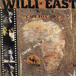 Willi East & Cape To Cairo - There Was A Time When...