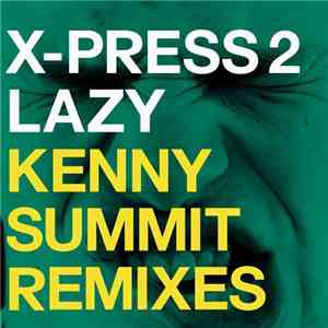 X-Press 2 - Lazy (Kenny Summit Remixes)