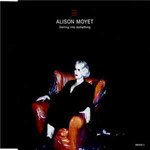 Alison Moyet - Getting Into Something