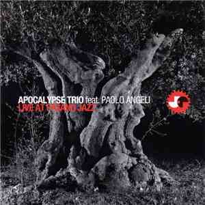 Apocalypse Trio Feat. Paolo Angeli - Live At Fasano Jazz