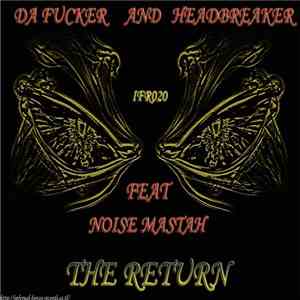 Da Fucker And Headbreaker Feat Noise Mastah - The Return