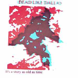 Dead Like Dallas - It's A Story As Old As Time