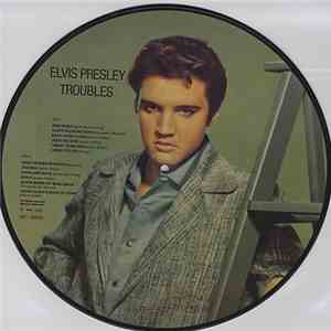 Elvis Presley - Troubles