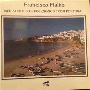 Francisco Fialho - Meu Alentejo : Folksongs From Portugal