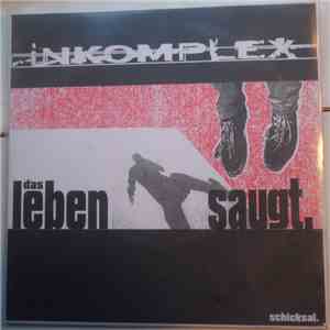 Inkomplex - Das Leben Saugt
