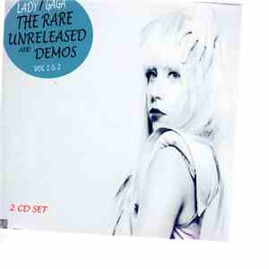 Lady Gaga - The Rare Unreleased And Demos Vol. 1 & 2