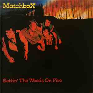 Matchbox - Settin' The Woods On Fire