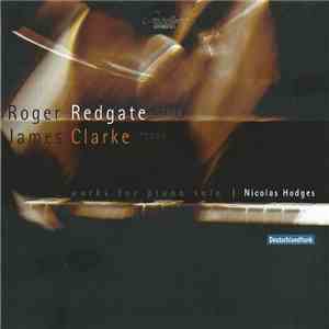 Nicolas Hodges - Roger Redgate, James Clarke - Works For Piano Solo