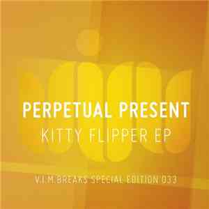 Perpetual Present - Kitty Flipper EP